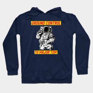 Ground Control To Major Tom Hoodie